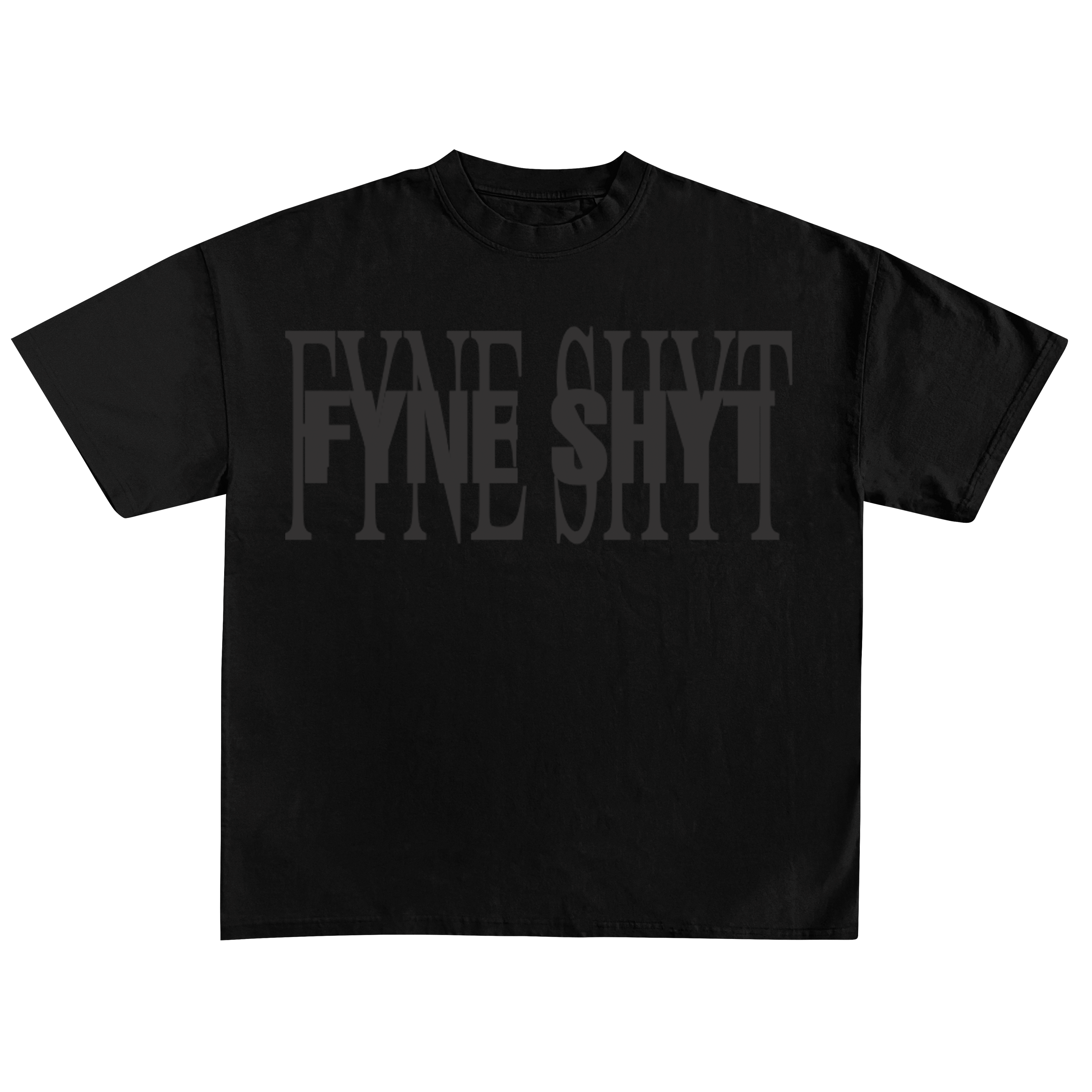 FYNE SHYT TEE