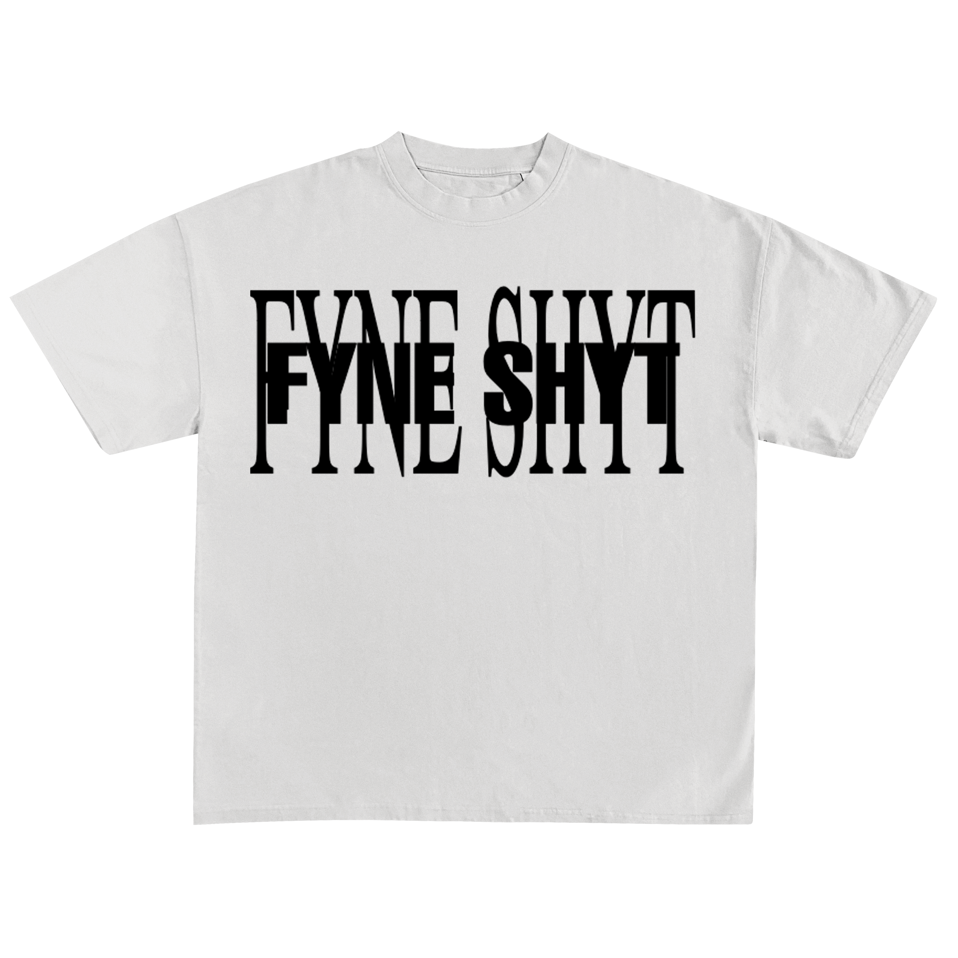 FYNE SHYT TEE